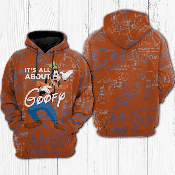 It's All About Goofy Disney 495 Fan Gift Stylist Unisex Cartoon Graphic Outfits Aop Hoodie 1119